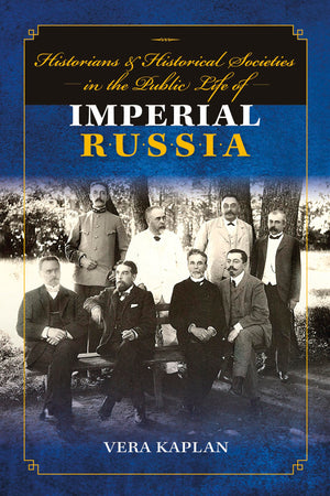 Historians and Historical Societies in the Public Life of Imperial Russia,Used