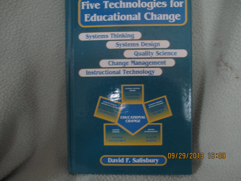 Five Technologies for Educational Change: Systems Thinking, Systems Design, Quality Science, Change Management, Instructional Te,Used