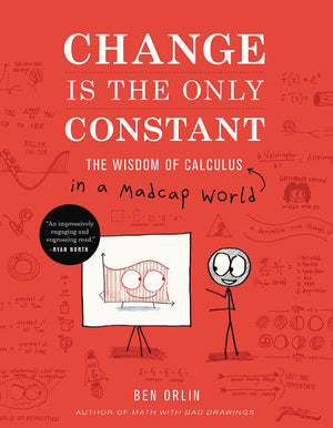 Change Is The Only Constant: The Wisdom Of Calculus In A Madcap World,New
