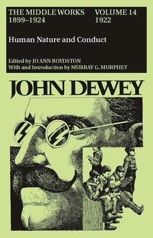 The Middle Works Of John Dewey, Volume 14, 1899  1924: Human Nature And Conduct, 1922 (Volume 14) (Collected Works Of John Dewe,Used