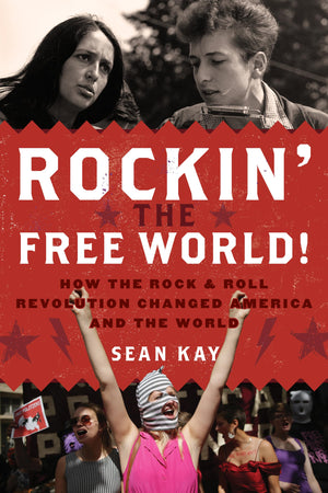 Rockin' the Free World!: How the Rock & Roll Revolution Changed America and the World,Used