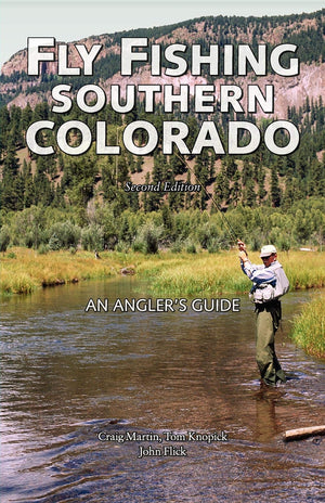Fly Fishing Southern Colorado: An Angler'S Guide (The Pruett Series)