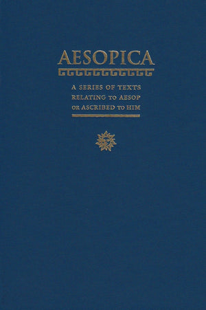 Aesopica: A Series of Texts Relating to Aesop or Ascribed to Him,Used