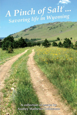 A Pinch of Salt: Savoring Life in Wyoming,Used