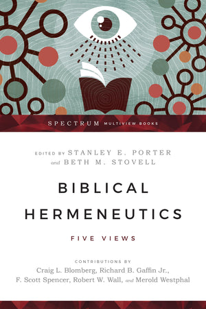 Biblical Hermeneutics: Five Views (Spectrum Multiview Book Series),Used
