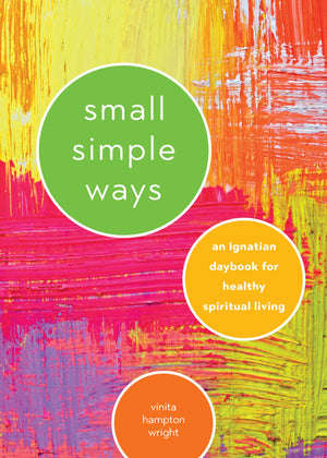 Small Simple Ways: An Ignatian Daybook for Healthy Spiritual Living,Used