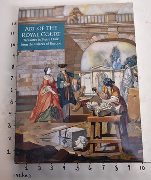 Art of the Royal Court: Treasures in Pietre Dure from the Palaces of Europe,Used