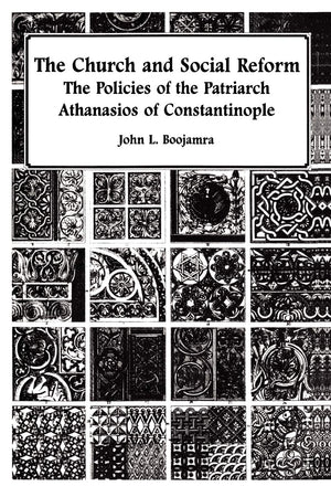 The Church and Social Reform: The Policies of the Patriarch Athanasios of Constantinople,Used