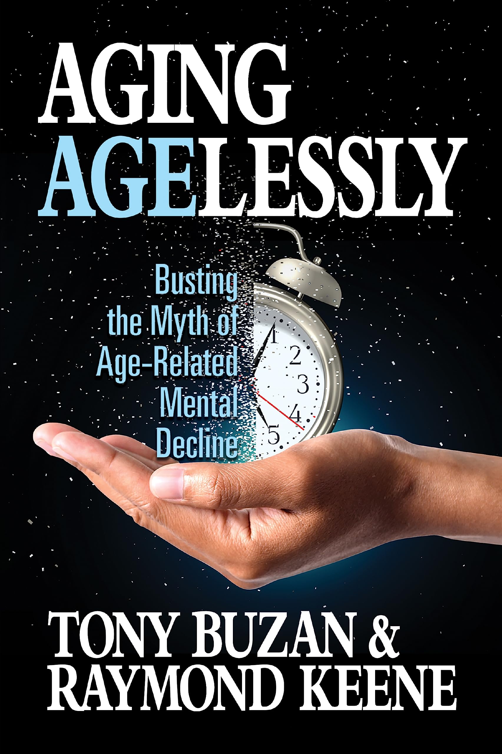 Aging Agelessly: Busting The Myth Of Agerelated Mental Decline,Used