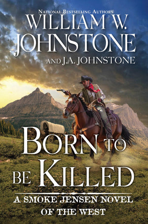 Born To Be Killed (A Smoke Jensen Novel Of The West)