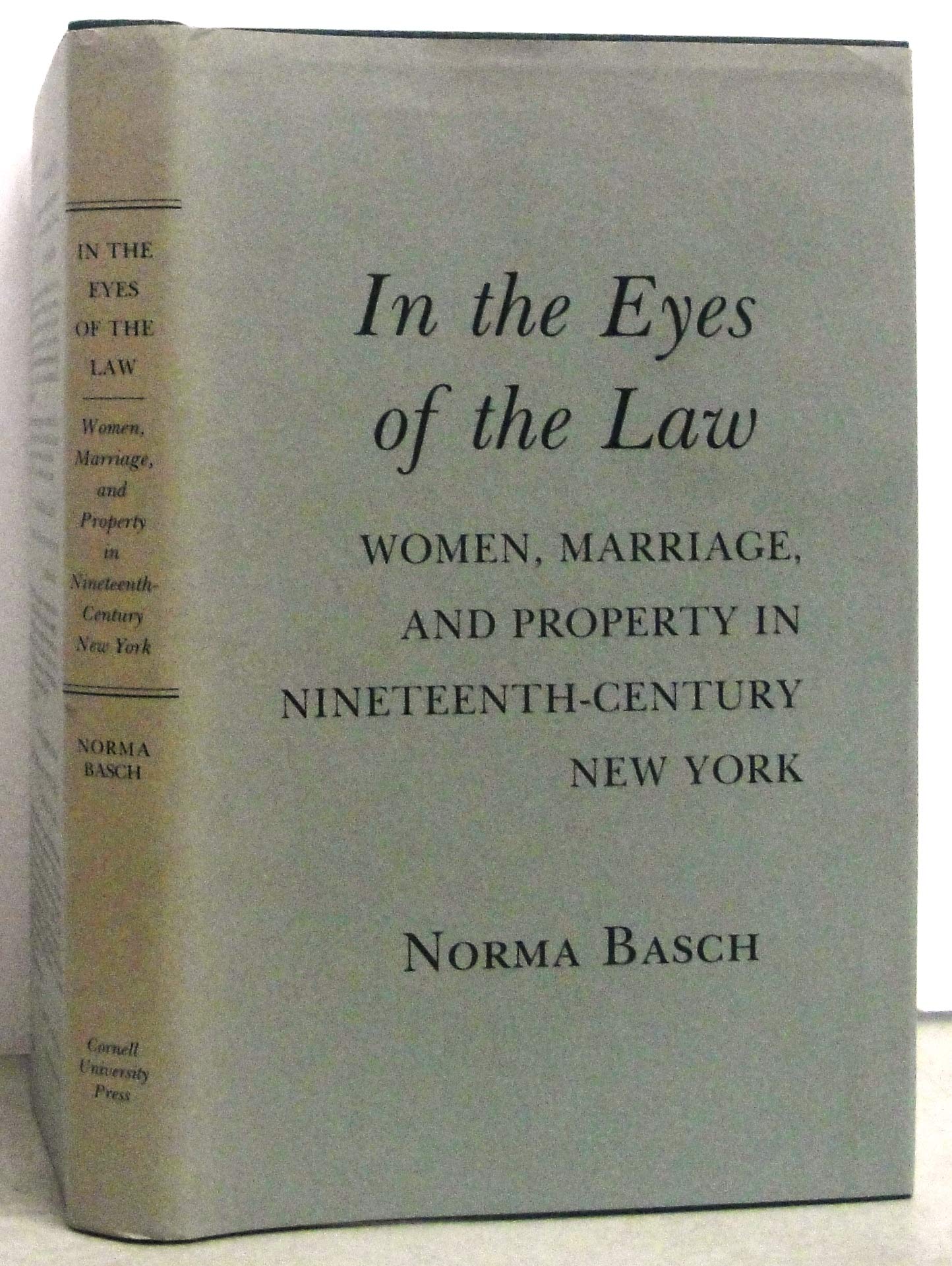 In the Eyes of the Law: Women, Marriage, and Property in NineteenthCentury New York,Used