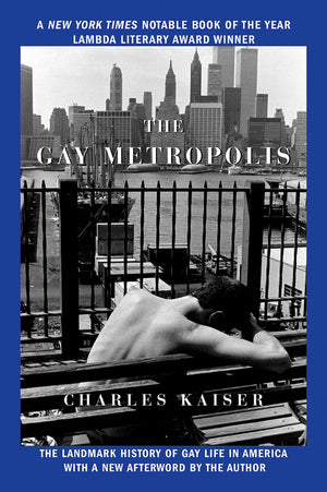 The Gay Metropolis: The Landmark History Of Gay Life In America,New