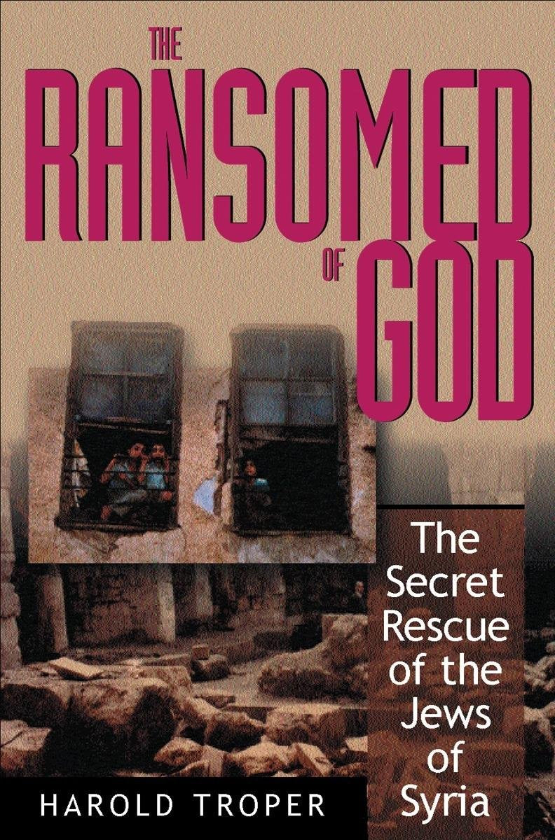 The Ransomed Of God: The Secret Rescue Of The Jews Of Syria