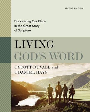 Living God s Word, Second Edition: Discovering Our Place in the Great Story of Scripture