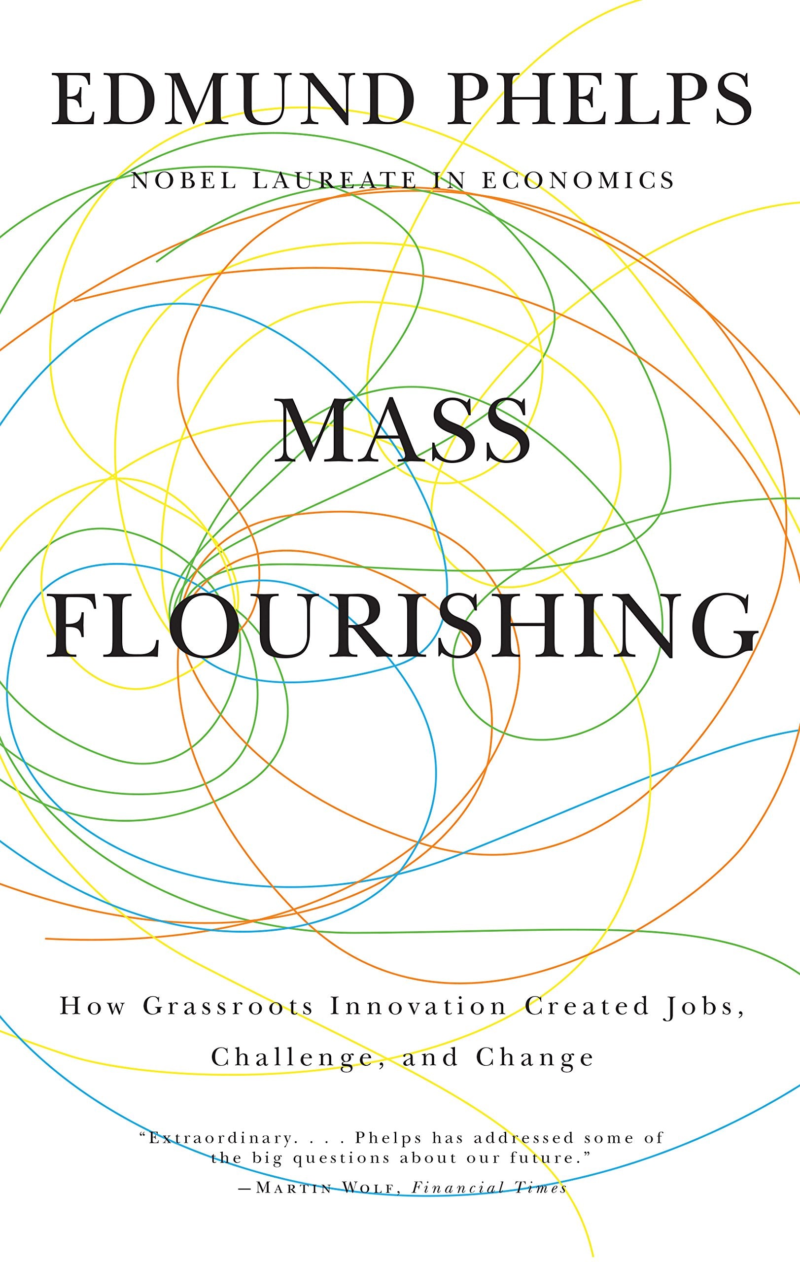 Mass Flourishing: How Grassroots Innovation Created Jobs, Challenge, and Change,Used