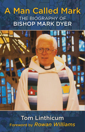 A Man Called Mark: The Biography of Bishop Mark Dyer,Used