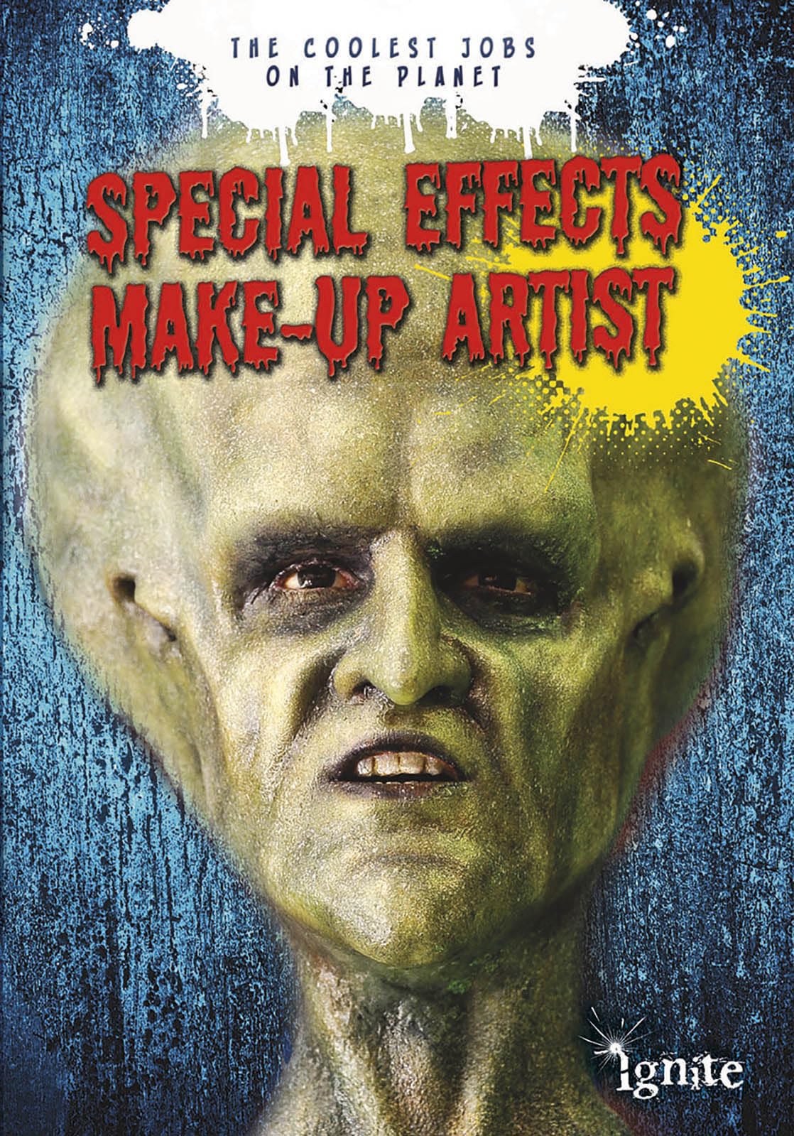 Special Effects Makeup Artist: The Coolest Jobs on the Planet (Ignite: The Coolest Jobs on the Planet),Used