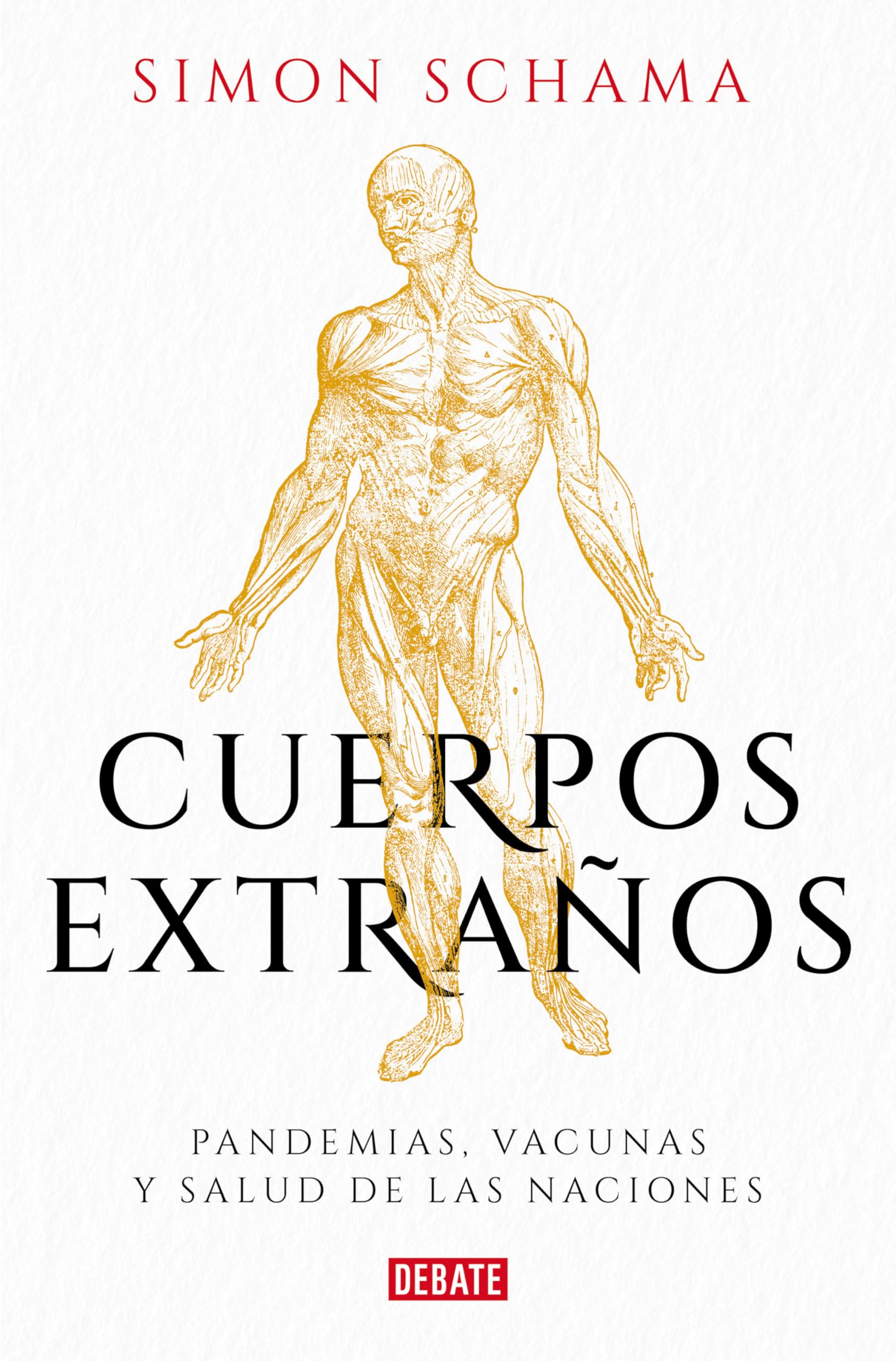 Cuerpos extraos: Pandemias, vacunas y salud de las naciones / Foreign Bodies: P andemics, Vaccines, and the Health of Nation s (,New