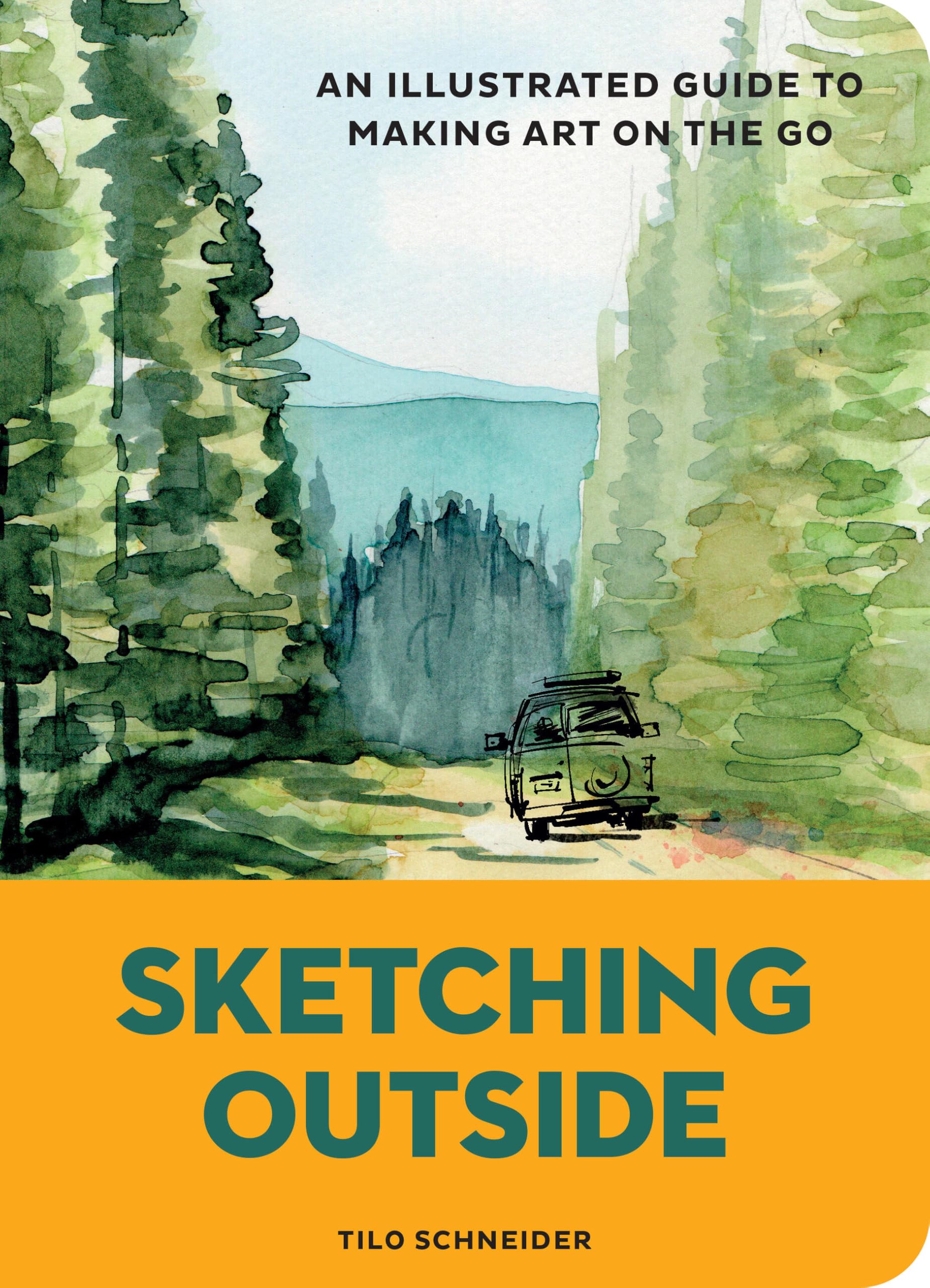 Sketching Outside: An Illustrated Guide To Making Art On The Go