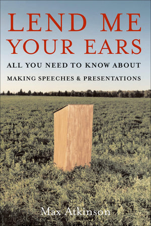 Lend Me Your Ears: All You Need To Know About Making Speeches And Presentations,Used