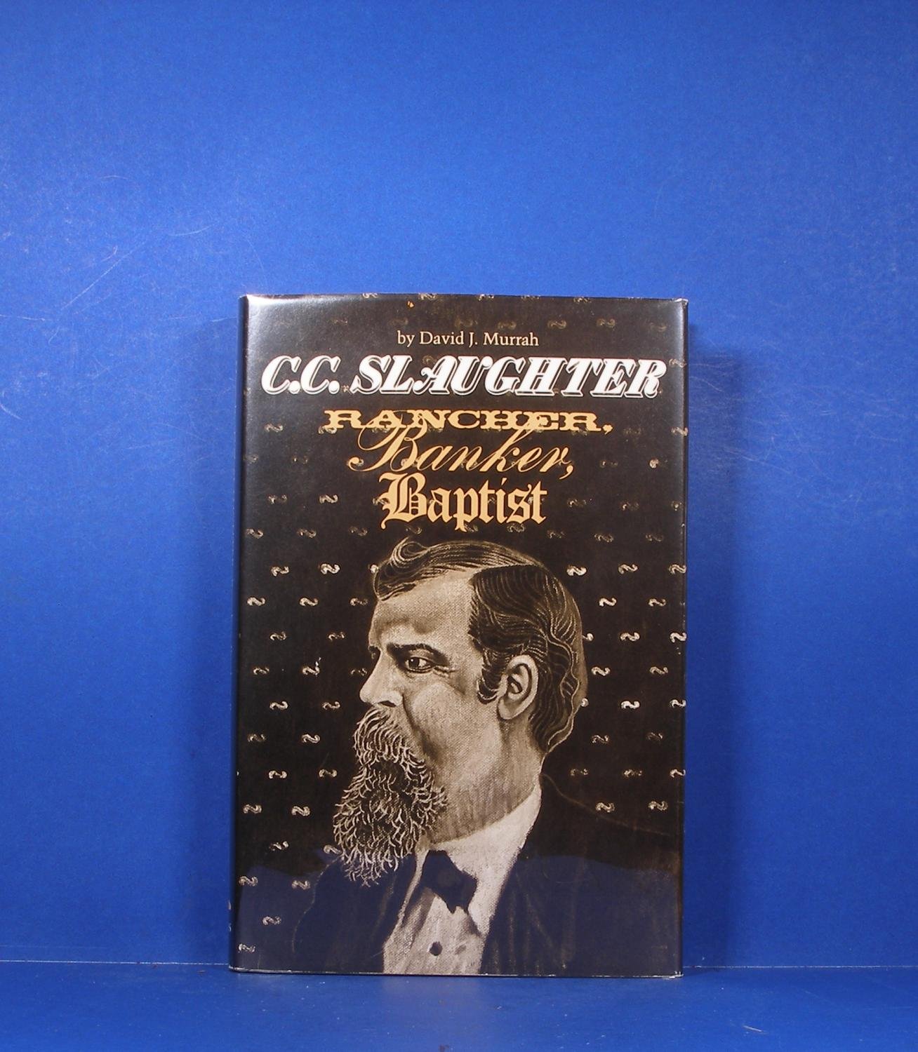C.C. Slaughter, Rancher, Banker, Baptist (M K BROWN RANGE LIFE SERIES),Used