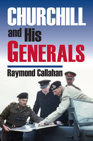 Churchill And His Generals (Modern War Studies)