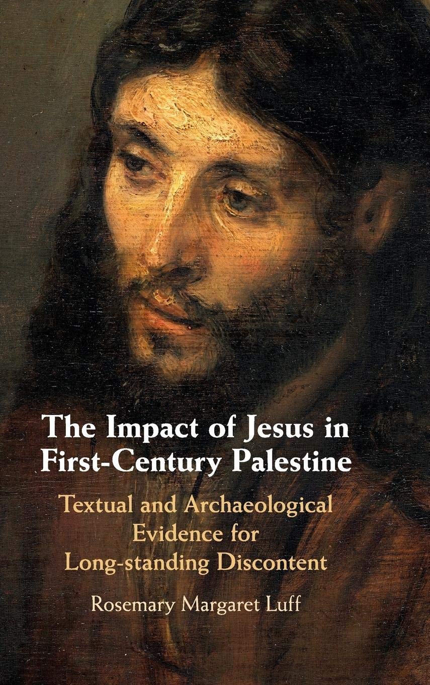 The Impact of Jesus in FirstCentury Palestine: Textual and Archaeological Evidence for Longstanding Discontent,Used