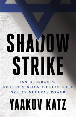 Shadow Strike: Inside Israel's Secret Mission to Eliminate Syrian Nuclear Power,Used