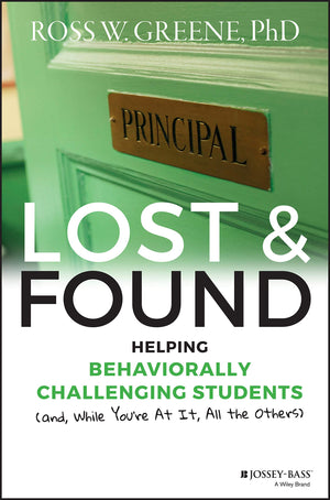 Lost And Found: Helping Behaviorally Challenging Students (And, While You'Re At It, All The Others) (Jb Ed: Reach And Teach)