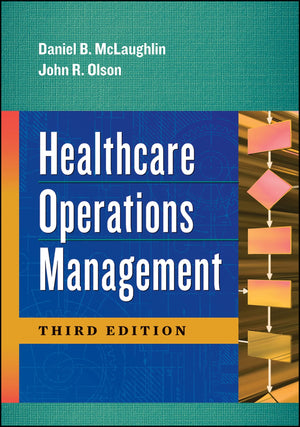 Healthcare Operations Management, Third Edition,New