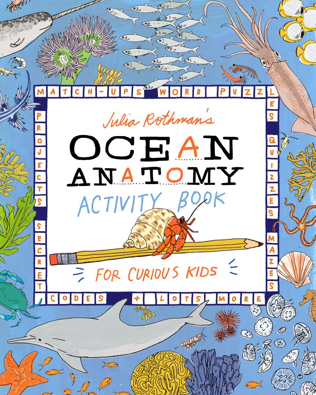 Julia Rothman'S Ocean Anatomy Activity Book: Matchups, Word Puzzles, Quizzes, Mazes, Projects, Secret Codes + Lots More,Used