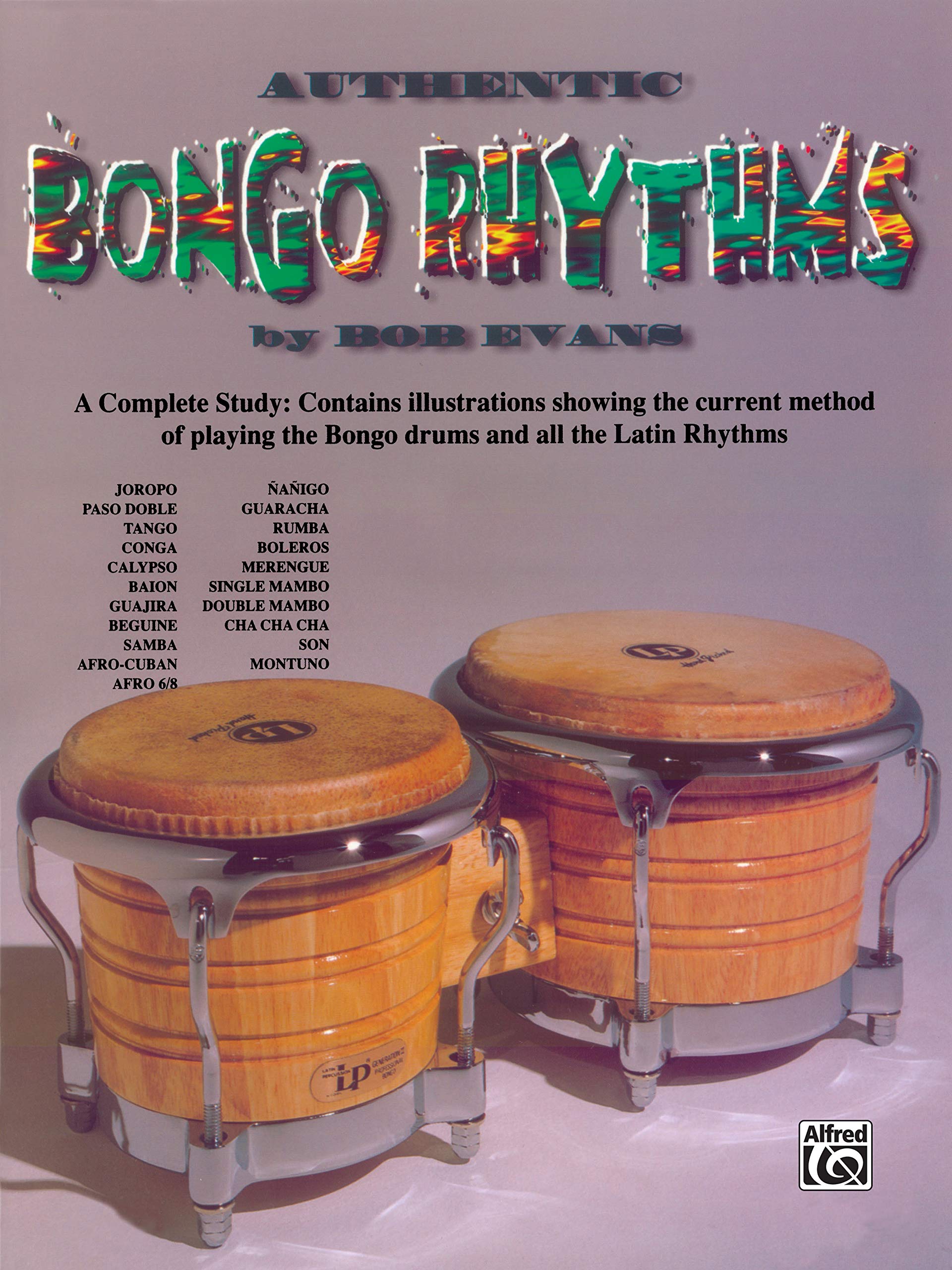 Authentic Bongo Rhythms: A Complete Study: Contains Illustrations Showing The Current Method Of Playing The Bongo Drums And All ,New