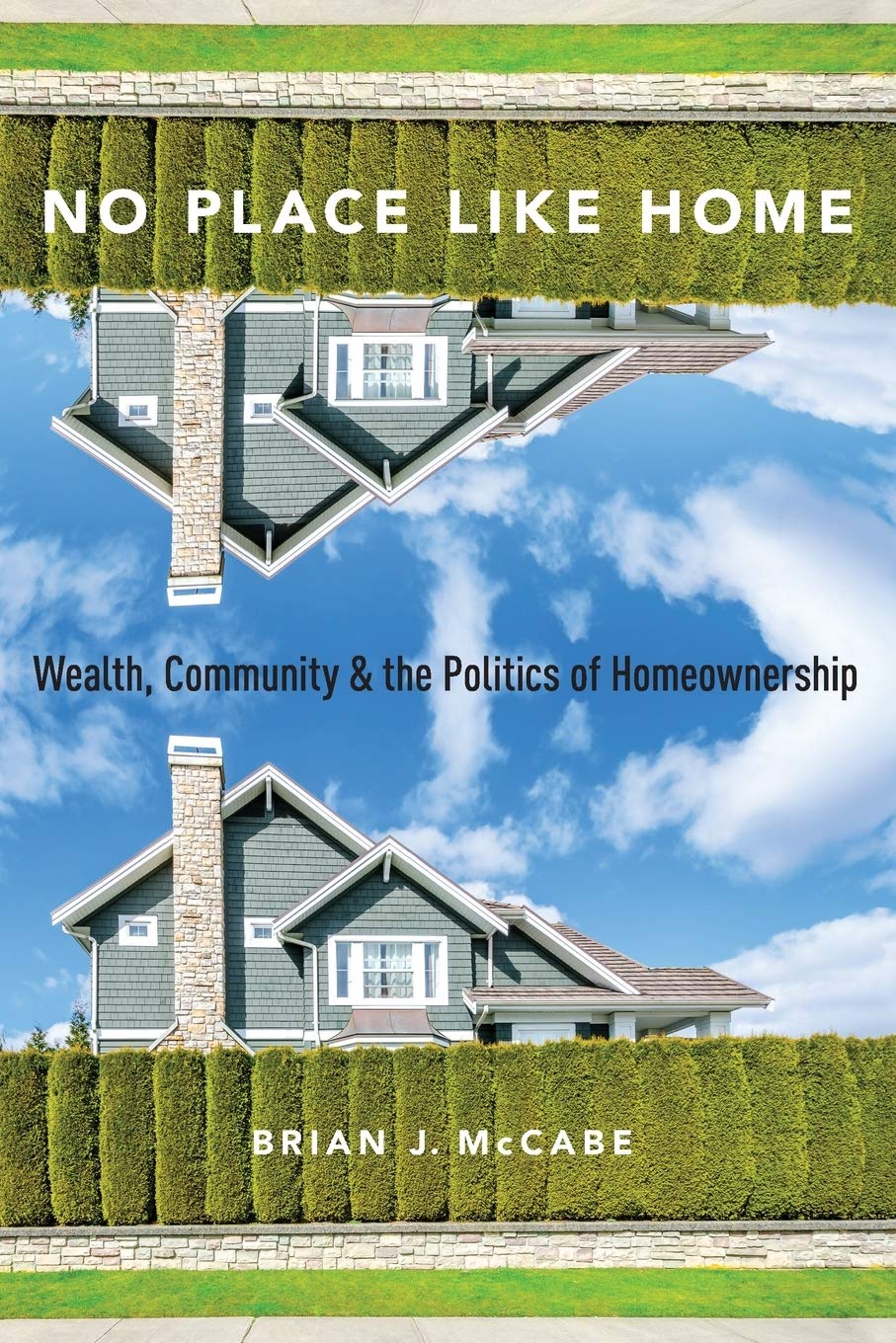 No Place Like Home: Wealth, Community and the Politics of Homeownership,Used