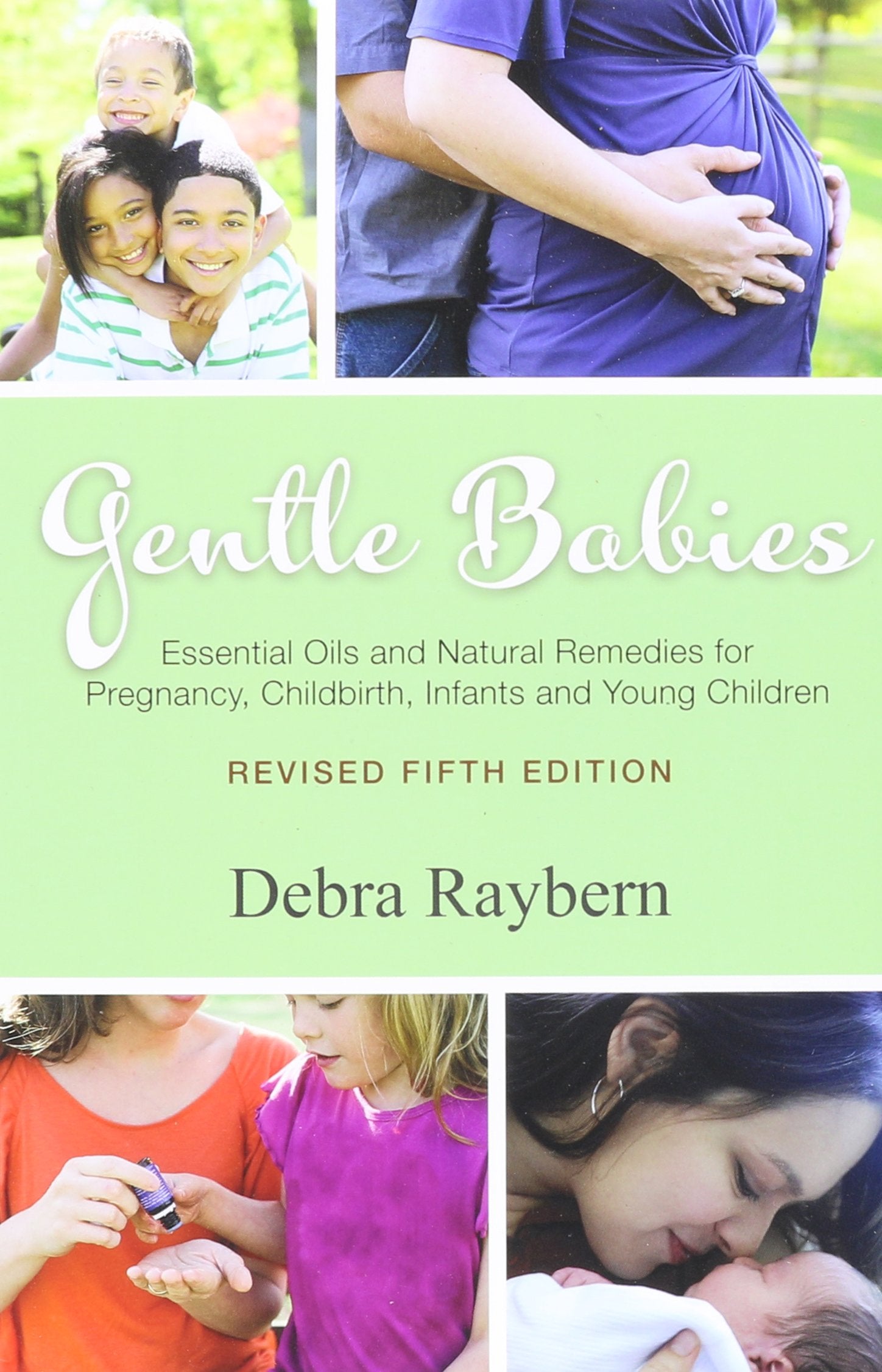 Gentle Babies: Essential Oils And Natural Remedies For Pregnancy, Childbirth, Infants And Young Children,New