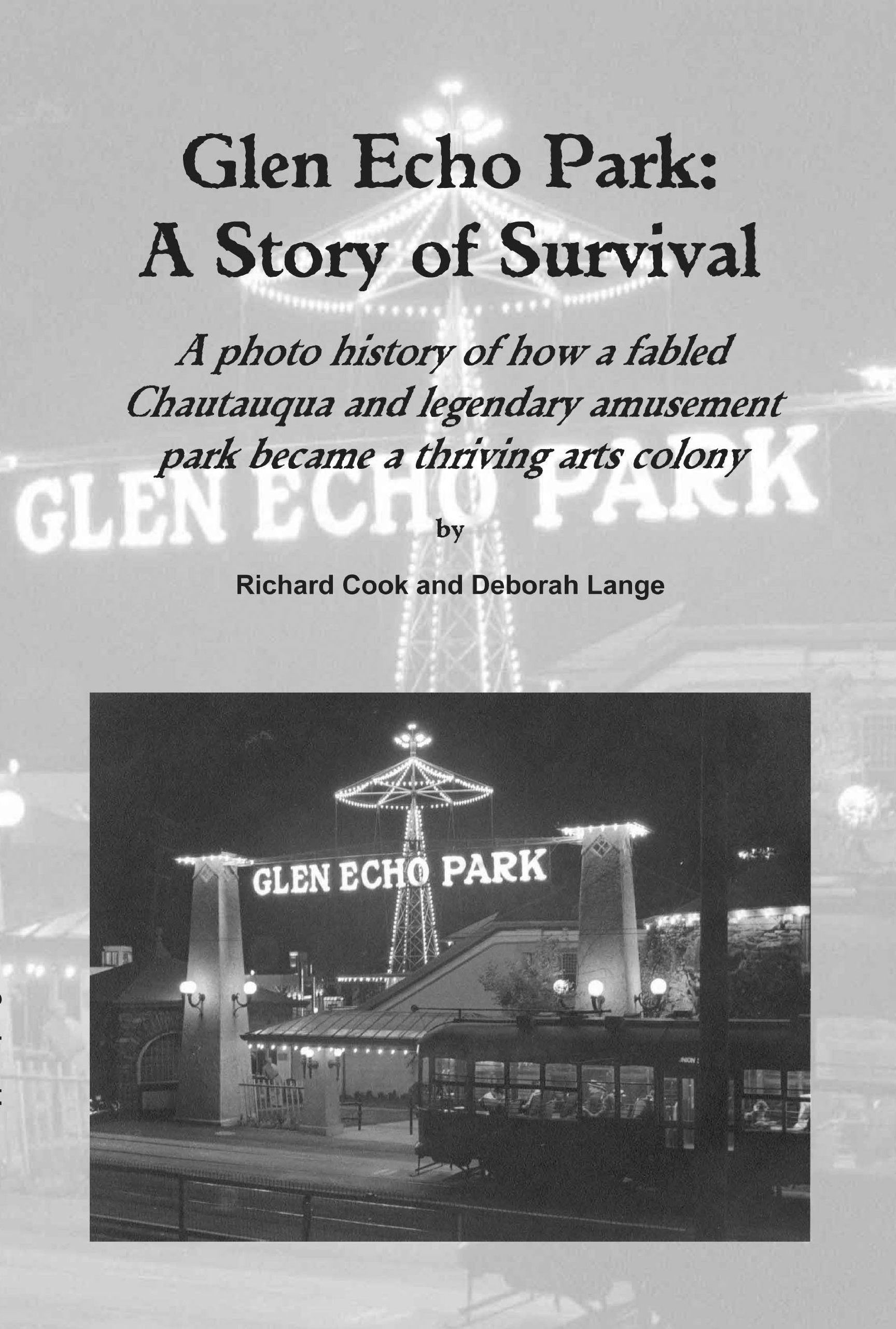 Glen Echo Park: A Story Of Survival: A Photo History Of How A Fabled Chautauqua And Legendary Amusement Park Became A Thriving A