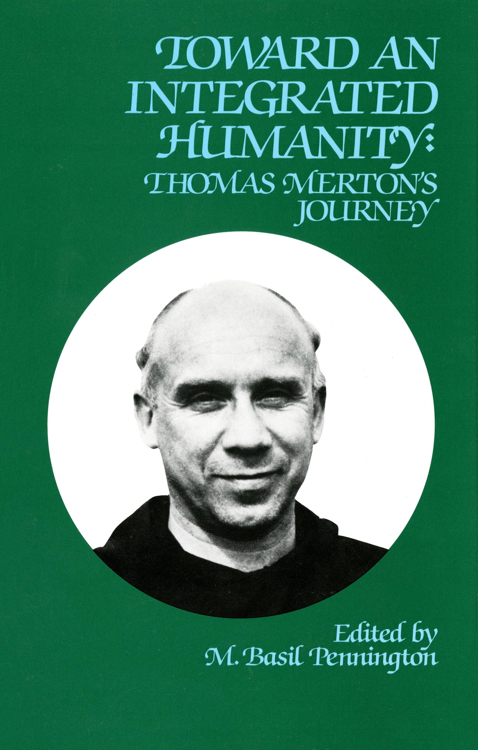 Toward An Integrated Humanity: Thomas Merton's Journey (Volume 103) (Cistercian Studies Series),Used