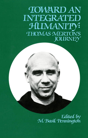 Toward An Integrated Humanity: Thomas Merton's Journey (Volume 103) (Cistercian Studies Series),Used