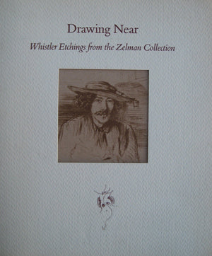 Drawing near: Whistler etchings from the Zelman Collection,Used
