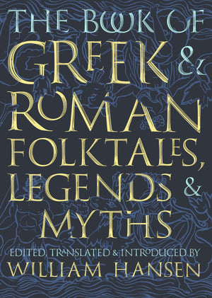 The Book Of Greek And Roman Folktales, Legends, And Myths,New