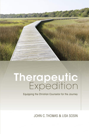 Therapeutic Expedition: Equipping the Christian Counselor for the Journey,New