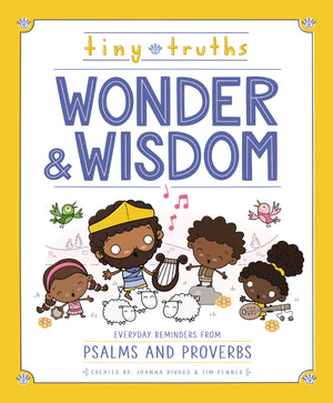 Tiny Truths Wonder And Wisdom: Everyday Reminders From Psalms And Proverbs