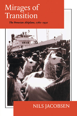 Mirages of Transition: The Peruvian Altiplano, 17801930,New