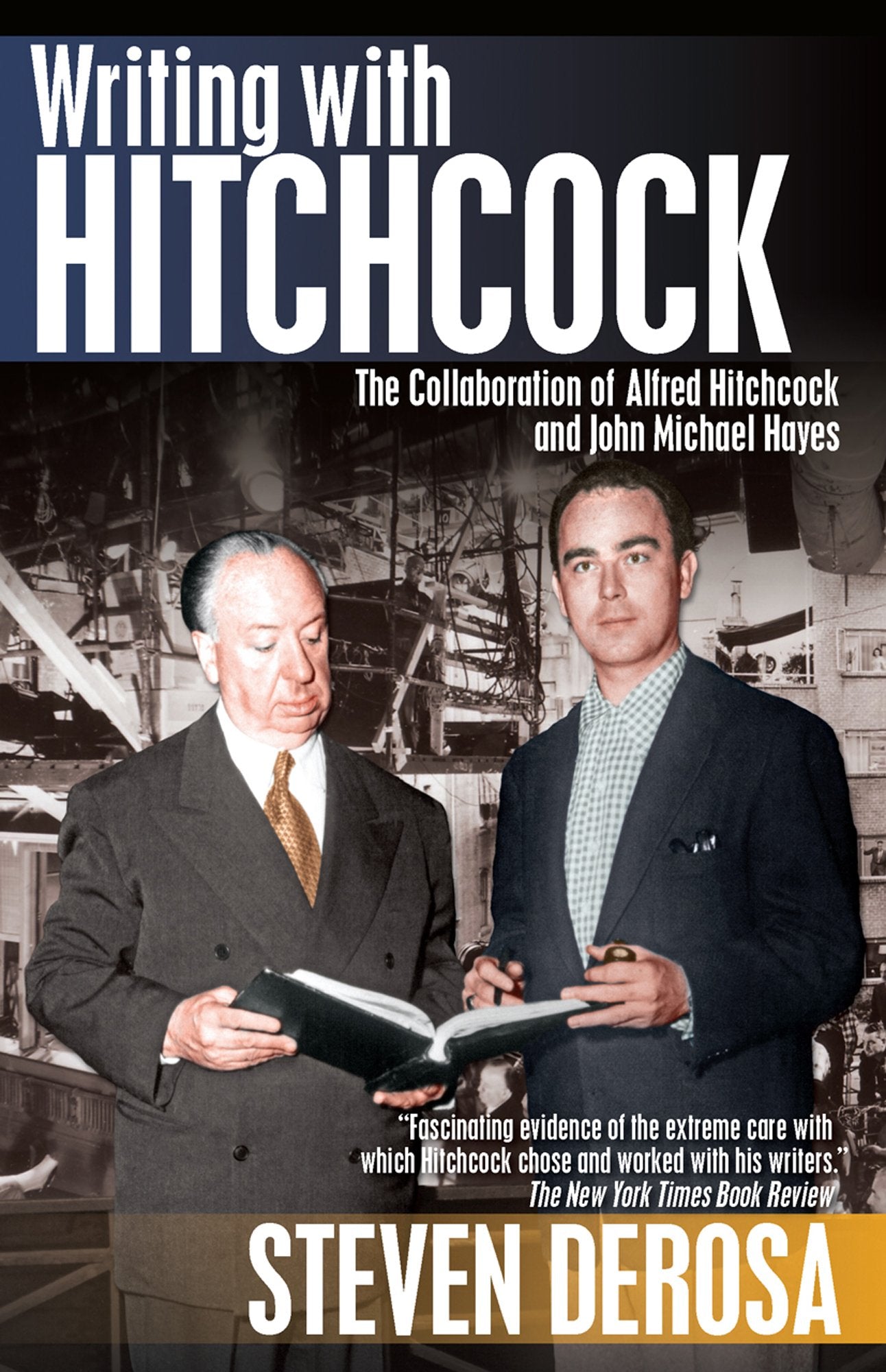 Writing With Hitchcock: The Collaboration Of Alfred Hitchcock And John Michael Hayes-used