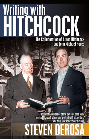 Writing With Hitchcock: The Collaboration Of Alfred Hitchcock And John Michael Hayes-used