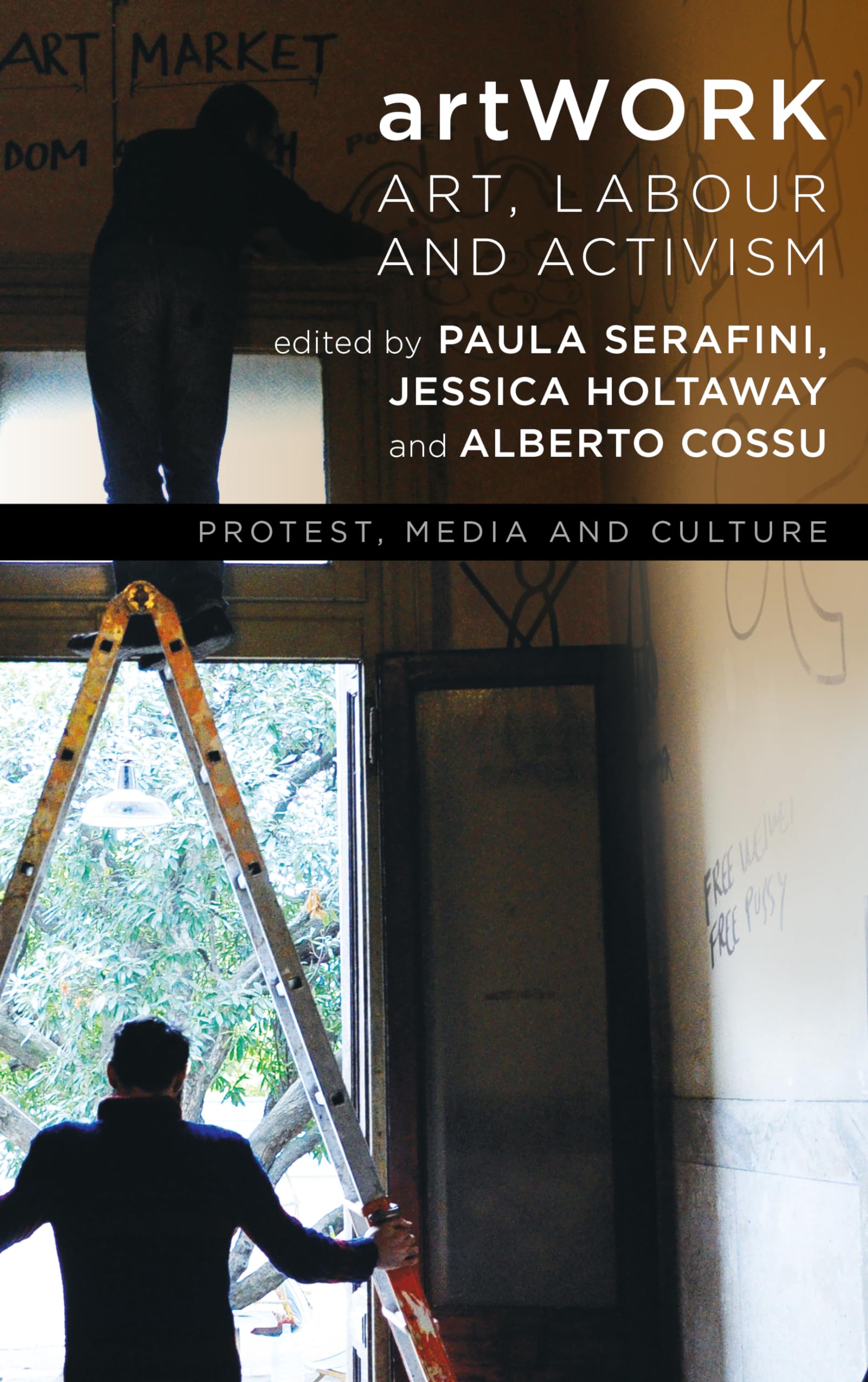 artWORK: Art, Labour and Activism (Protest, Media and Culture),Used