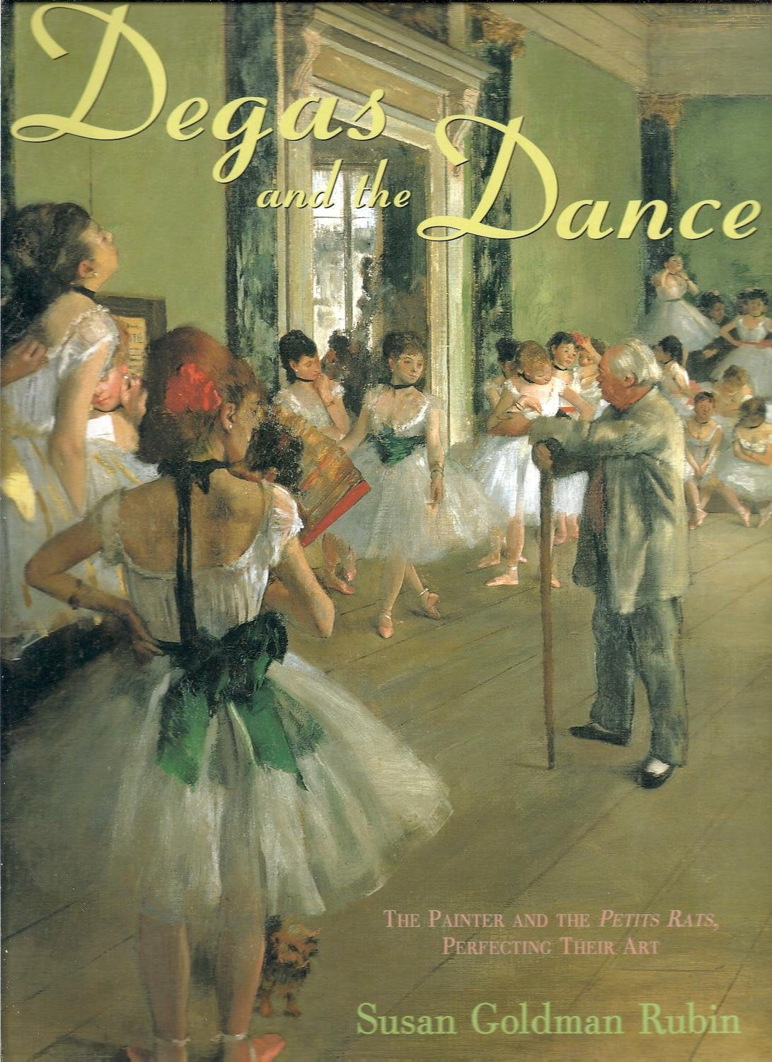 Degas And The Dance: The Painter And The Petits Rats, Perfecting Their Art