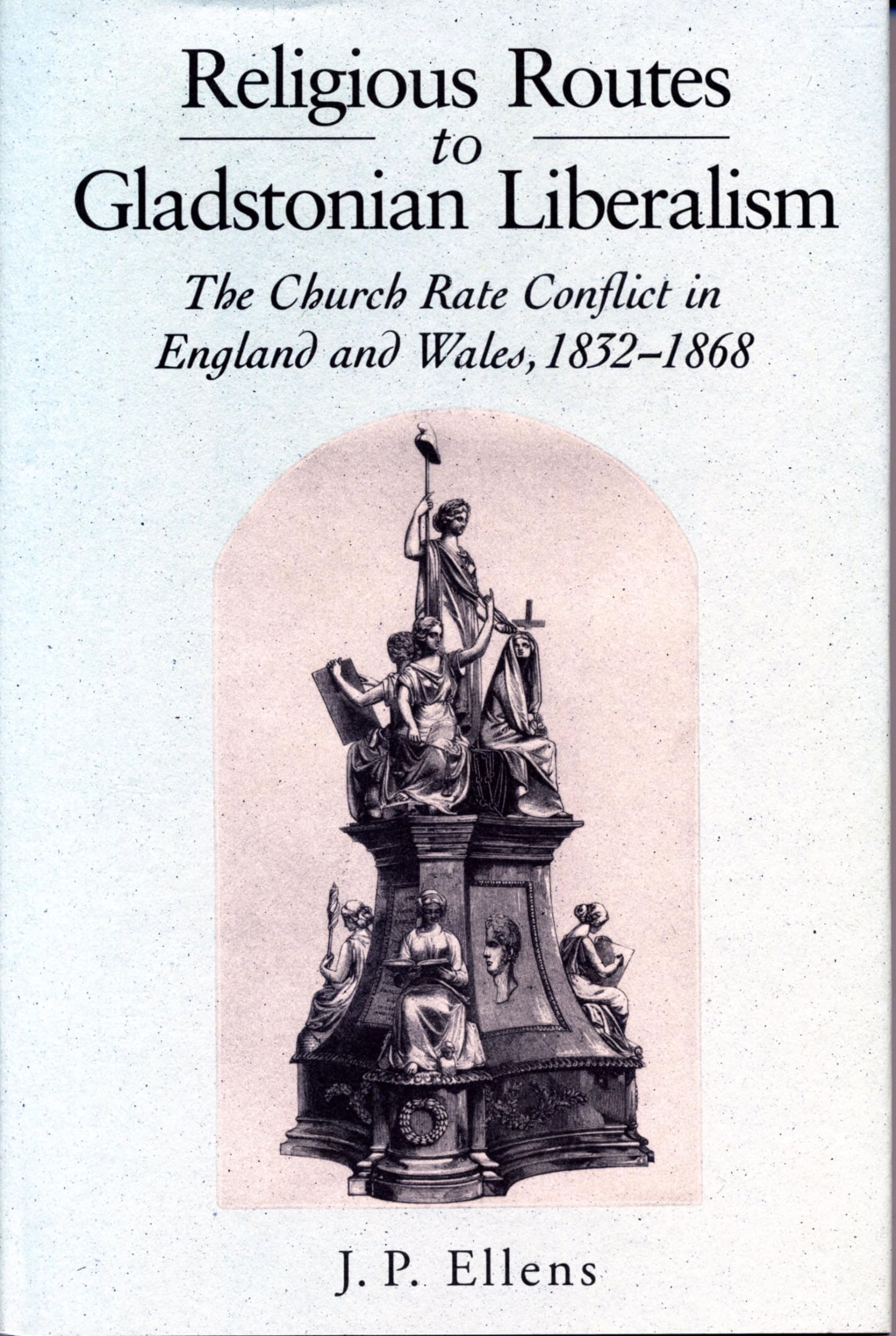 Religious Routes To Gladstonian Liberalism: The Church Rate Conflict In England And Wales 18521868