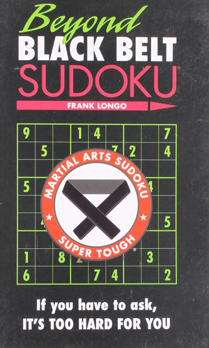 Beyond Black Belt Sudoku: If you have to ask, it's too hard for you. (Martial Arts Puzzles Series),Used