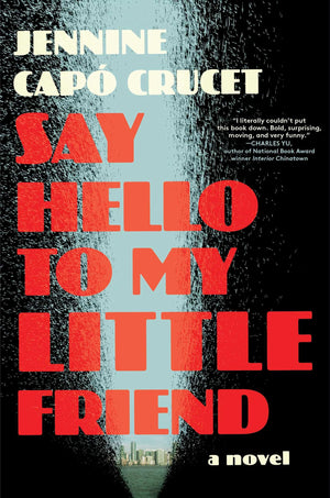 Say Hello To My Little Friend: A Novel