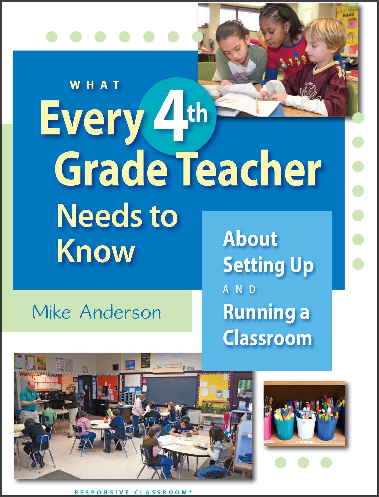 What Every 4th Grade Teacher Needs to Know About Setting Up and Running a Classroom,New